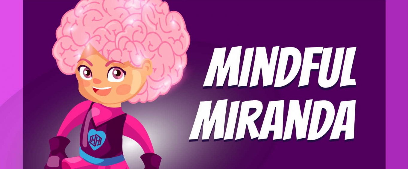 Mindful Miranda - Amaven Healthy Heroes Mindful Miranda - Amaven Healthy Heroes